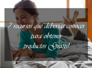 7 recursos que deberias conocer para obtener productos GRATIS