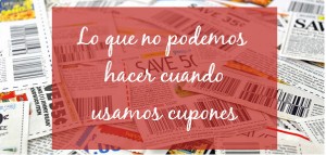 Lo que no podemos hacer cuando usamos cupones