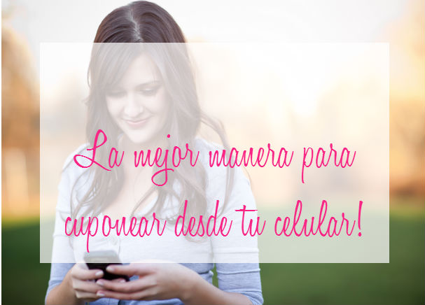 La mejor manera para cuponear desde tu celular