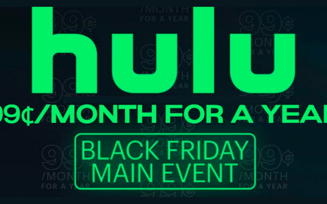 Oferta de Hulu Black Friday 2024 SOLO $0.99 al Mes Por el Año Completo
