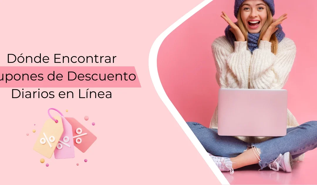 Dónde Encontrar Cupones de Descuento en Línea