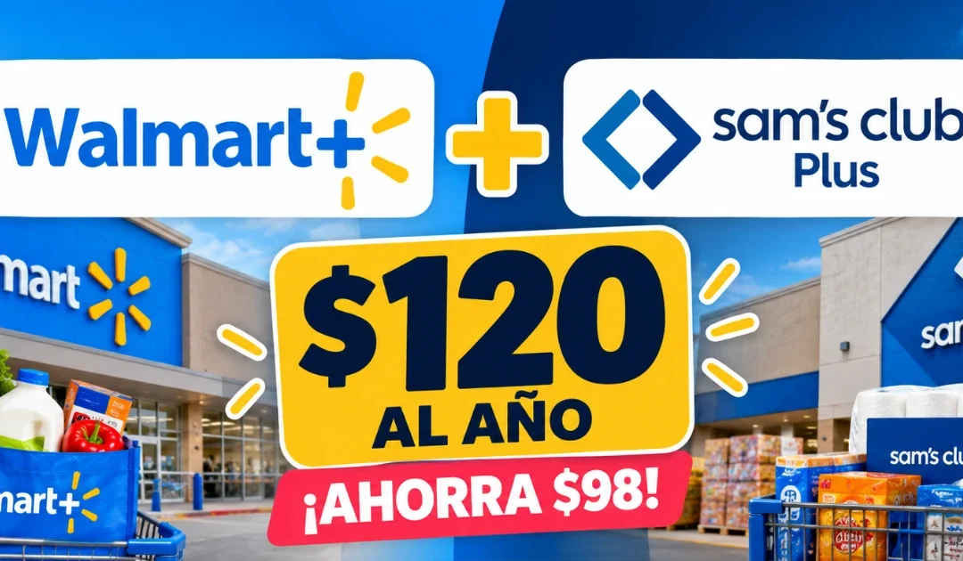 Walmart+ y Sam’s Club Plus Por $120 al Año: Cómo Obtener Ambas Membresías y Ahorrar